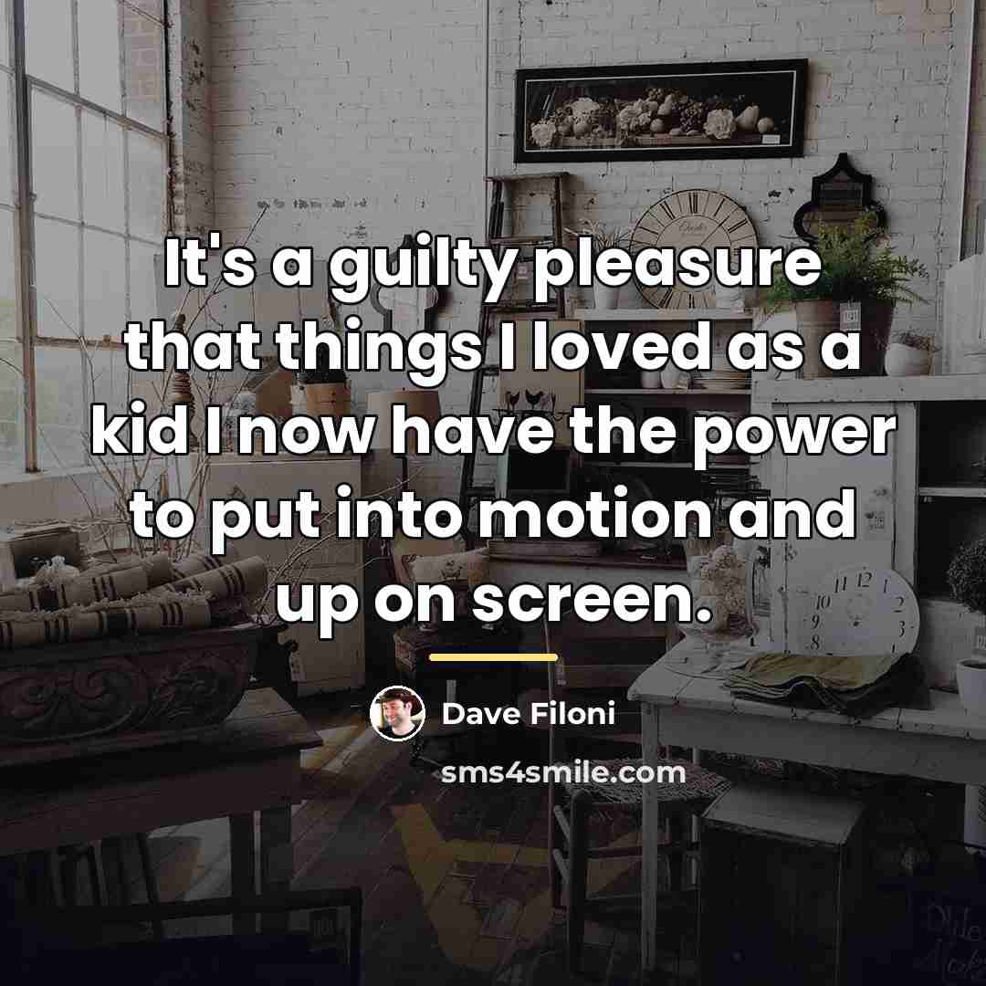“It's a guilty pleasure that things I loved as a…” quote by Dave Filoni
