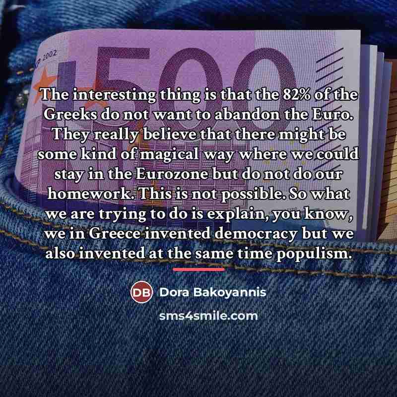 “The interesting thing is that the 82% of the Greeks…” quote by Dora Bakoyannis