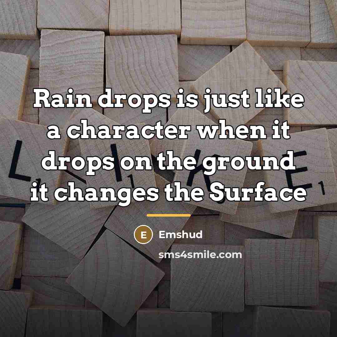 “Rain drops is just like a character when it drops…” quote by Emshud