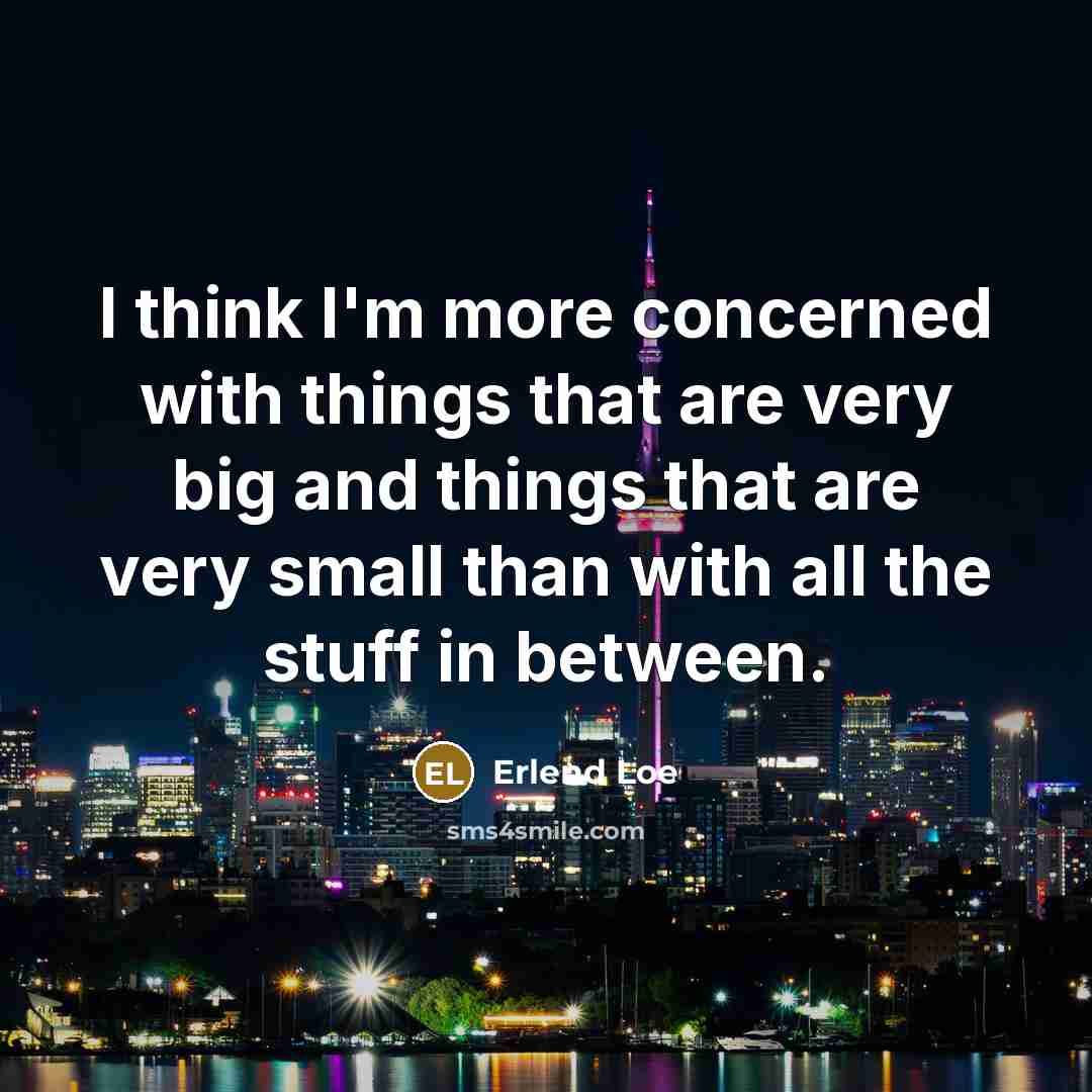 “I think I'm more concerned with things that are very…” quote by Erlend Loe