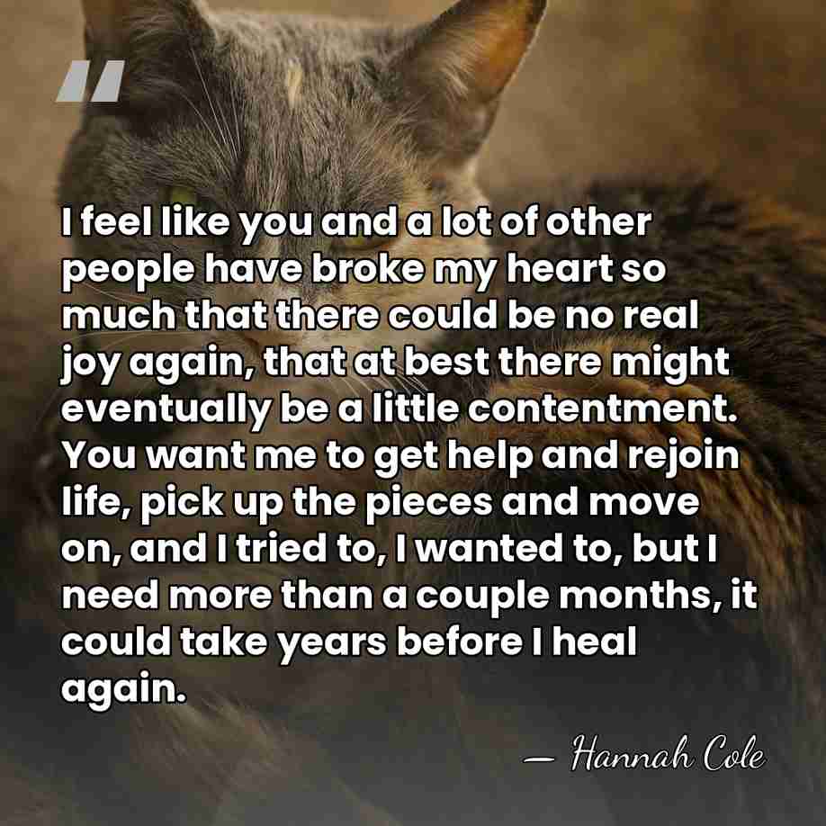 I feel like you and a lot of other people have broke&hellip; - Hannah Cole