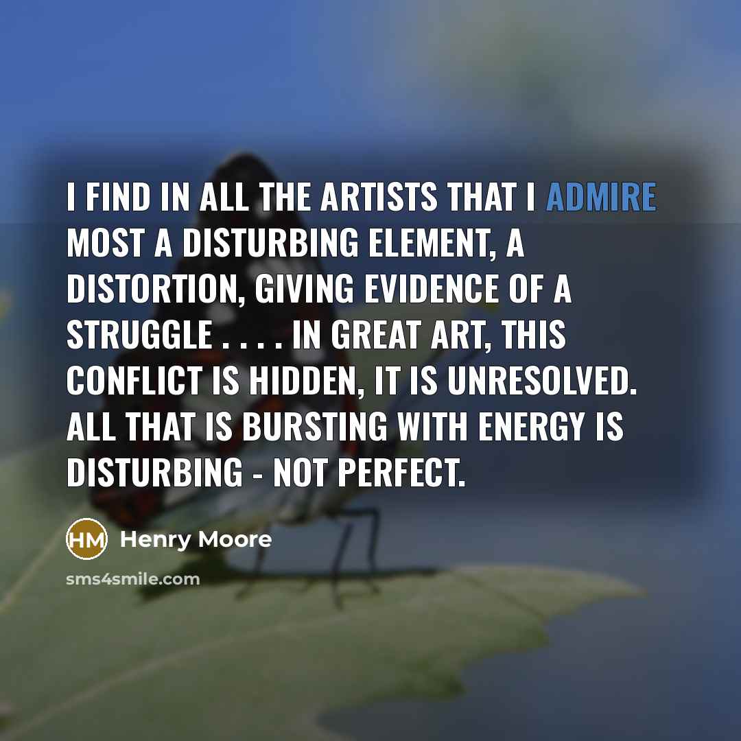 “I find in all the artists that I admire most…” quote by Henry Moore