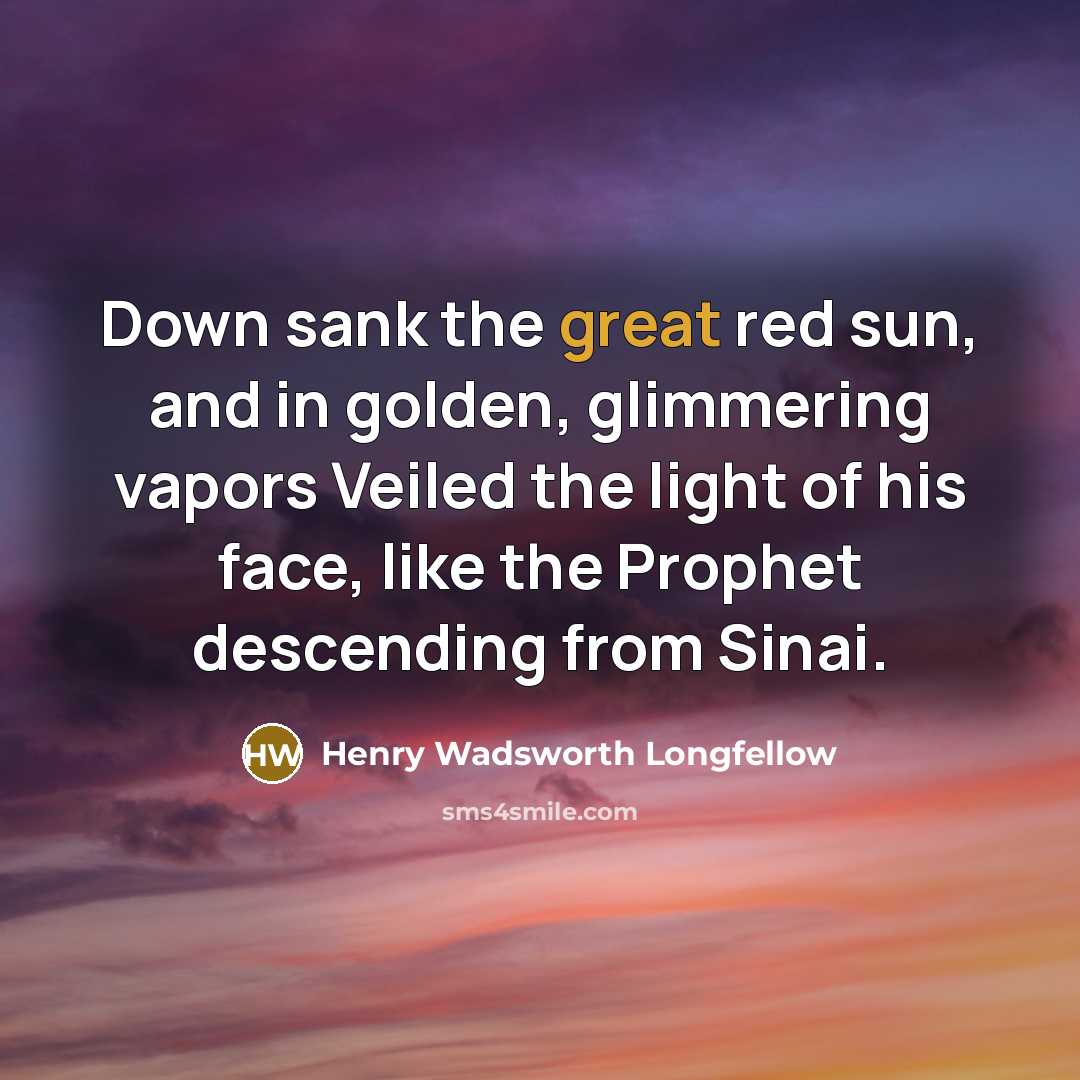 “Down sank the great red sun, and in golden, glimmering…” quote by Henry Wadsworth Longfellow