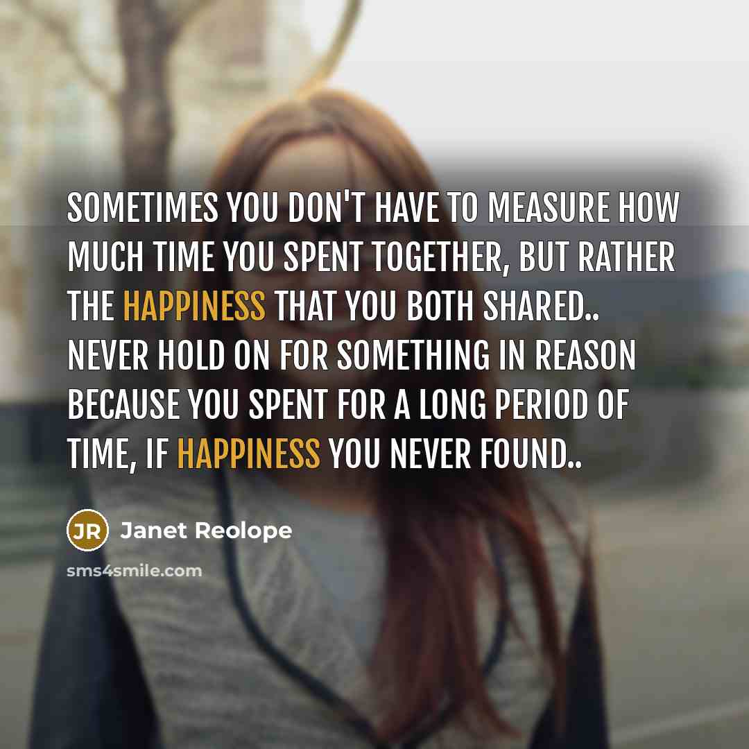 “Sometimes you don't have to measure how much time you…” quote by Janet Reolope