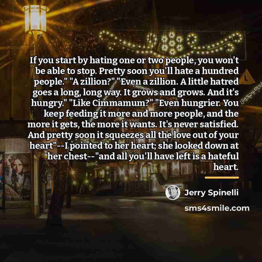 “If you start by hating one or two people, you…” quote by Jerry Spinelli