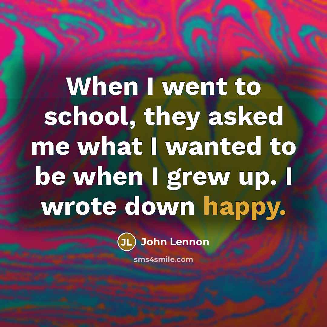 “When I went to school, they asked me what I…” quote by John Lennon