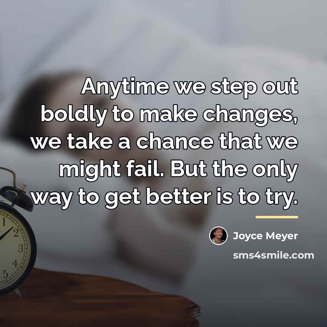 “Anytime we step out boldly to make changes, we take…” quote by Joyce Meyer