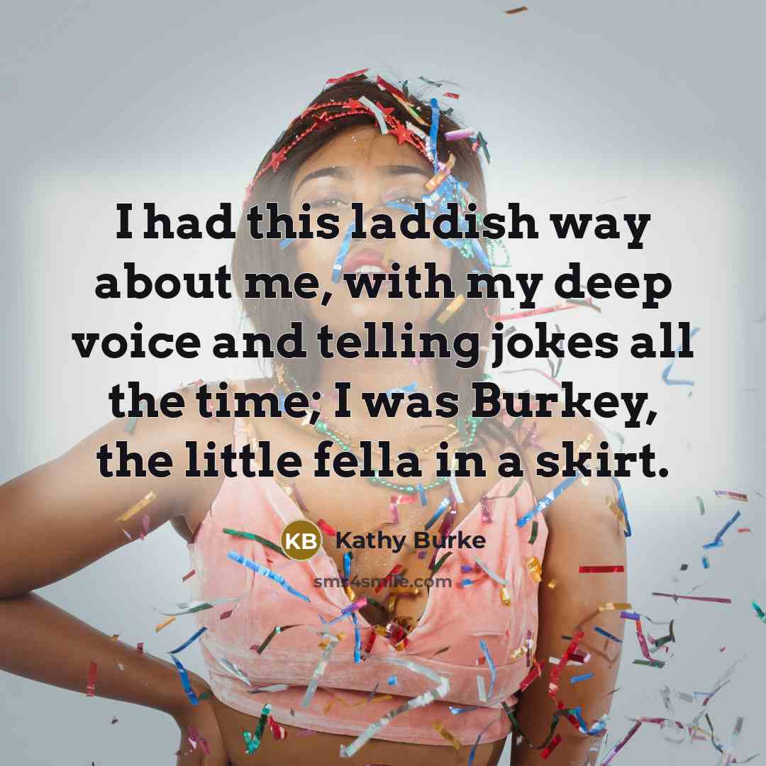 “I had this laddish way about me, with my deep…” quote by Kathy Burke