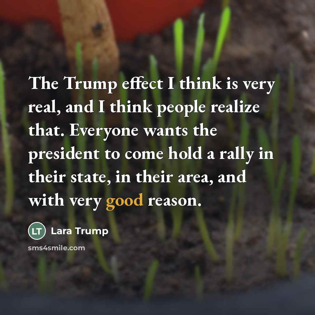 “The Trump effect I think is very real, and I…” quote by Lara Trump