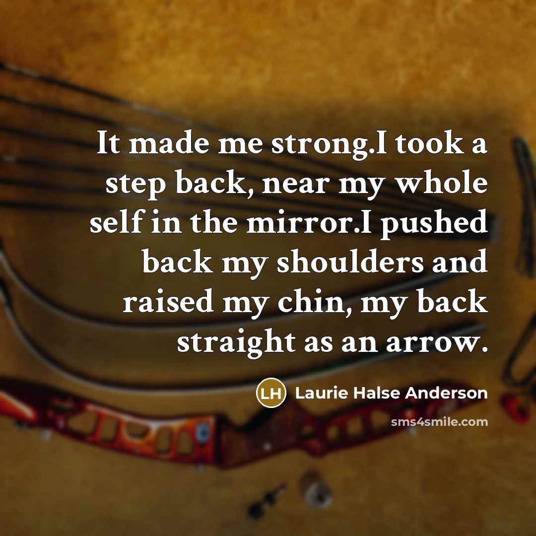 “It made me strong.I took a step back, near my…” quote by Laurie Halse Anderson