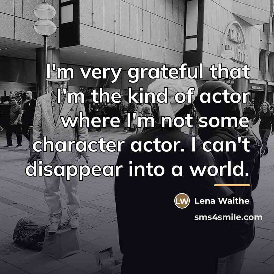 “I'm very grateful that I'm the kind of actor where…” quote by Lena Waithe