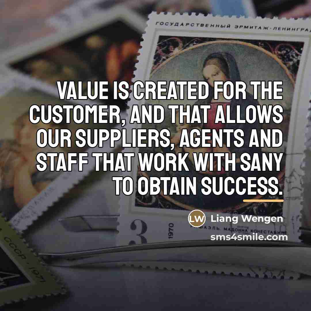 “Value is created for the customer, and that allows our…” quote by Liang Wengen