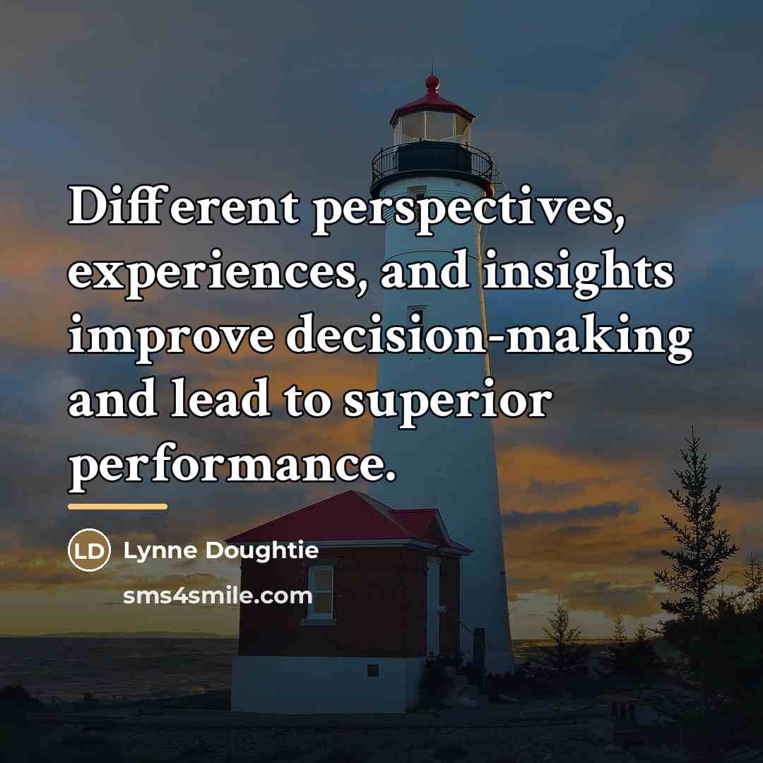 “Different perspectives, experiences, and insights improve decision-making and lead to…” quote by Lynne Doughtie