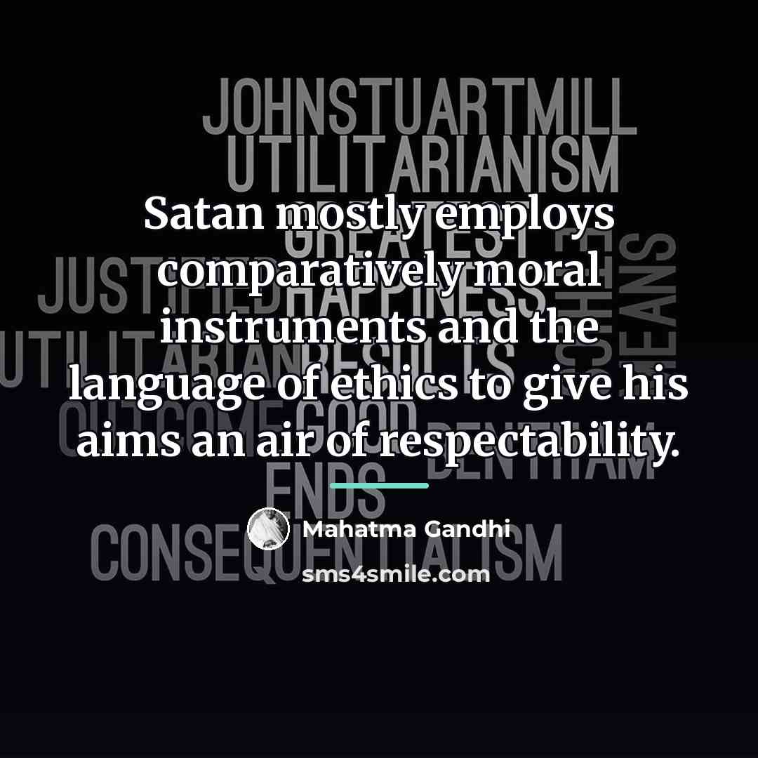 “Satan mostly employs comparatively moral instruments and the language of…” quote by Mahatma Gandhi