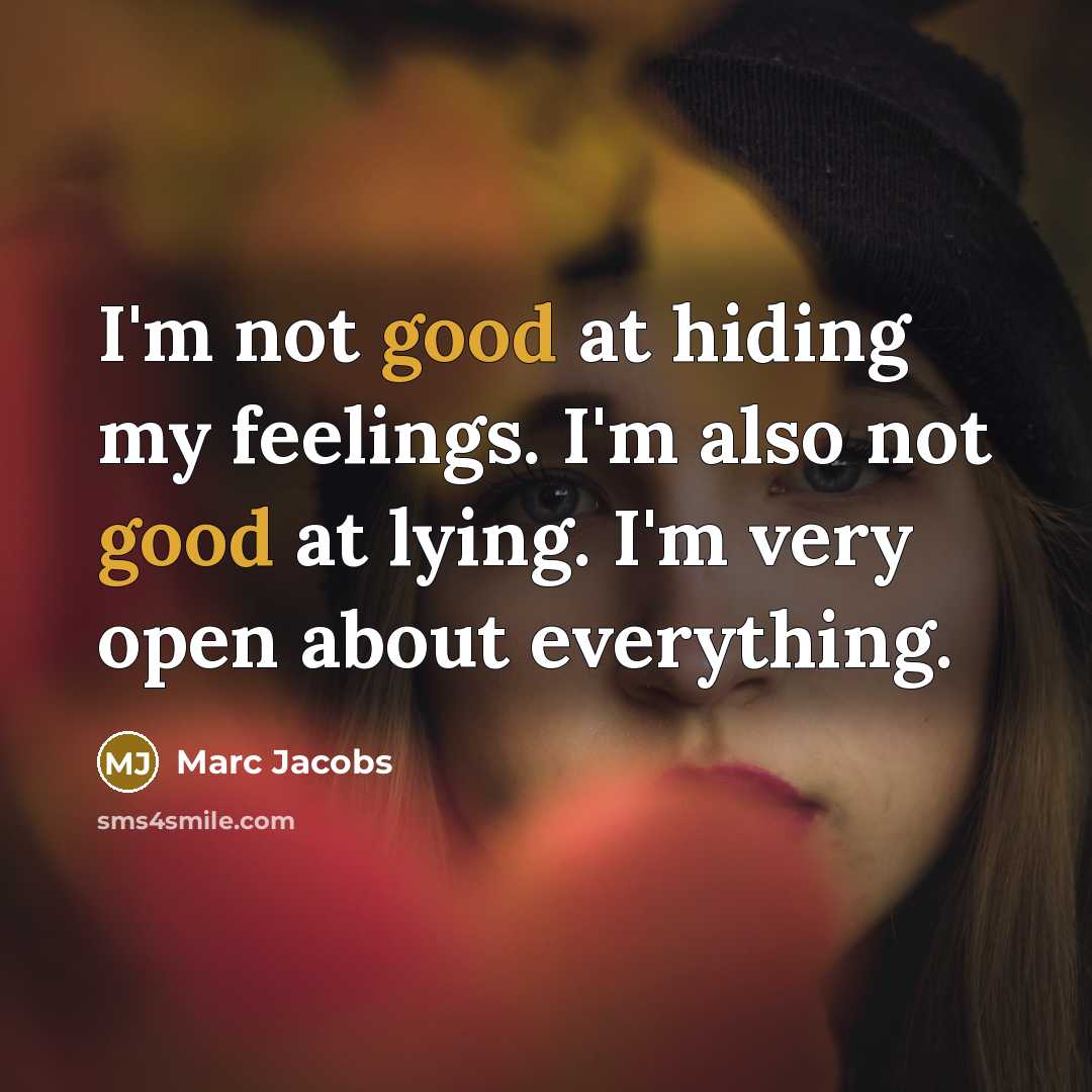 “I'm not good at hiding my feelings. I'm also not…” quote by Marc Jacobs