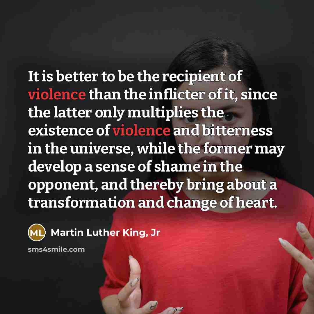 “It is better to be the recipient of violence than…” quote by Martin Luther King, Jr