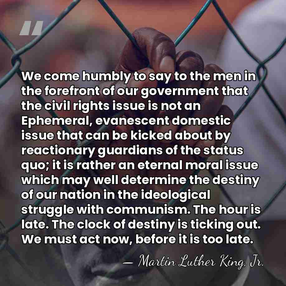 We come humbly to say to the men in the forefront of&hellip; - Martin Luther King, Jr.
