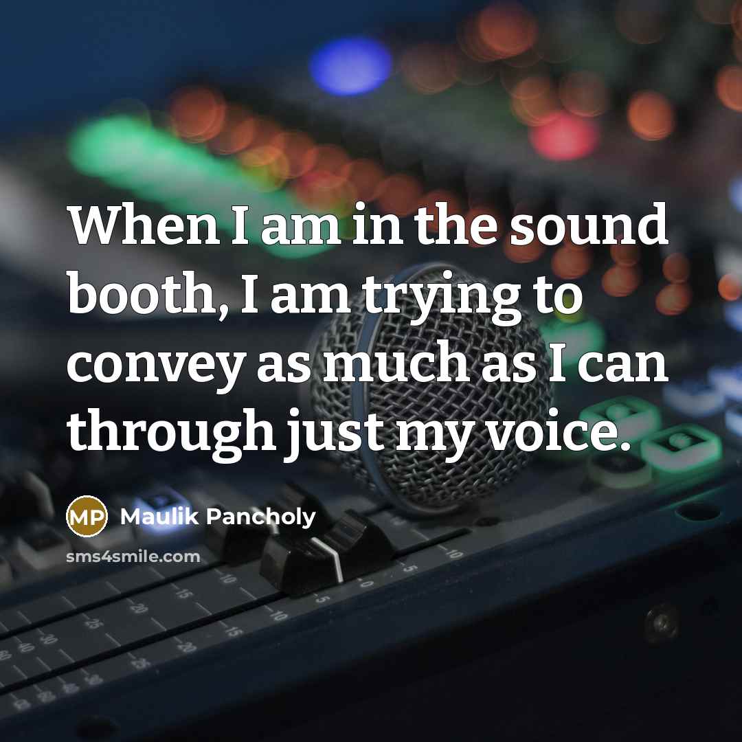 “When I am in the sound booth, I am trying…” quote by Maulik Pancholy