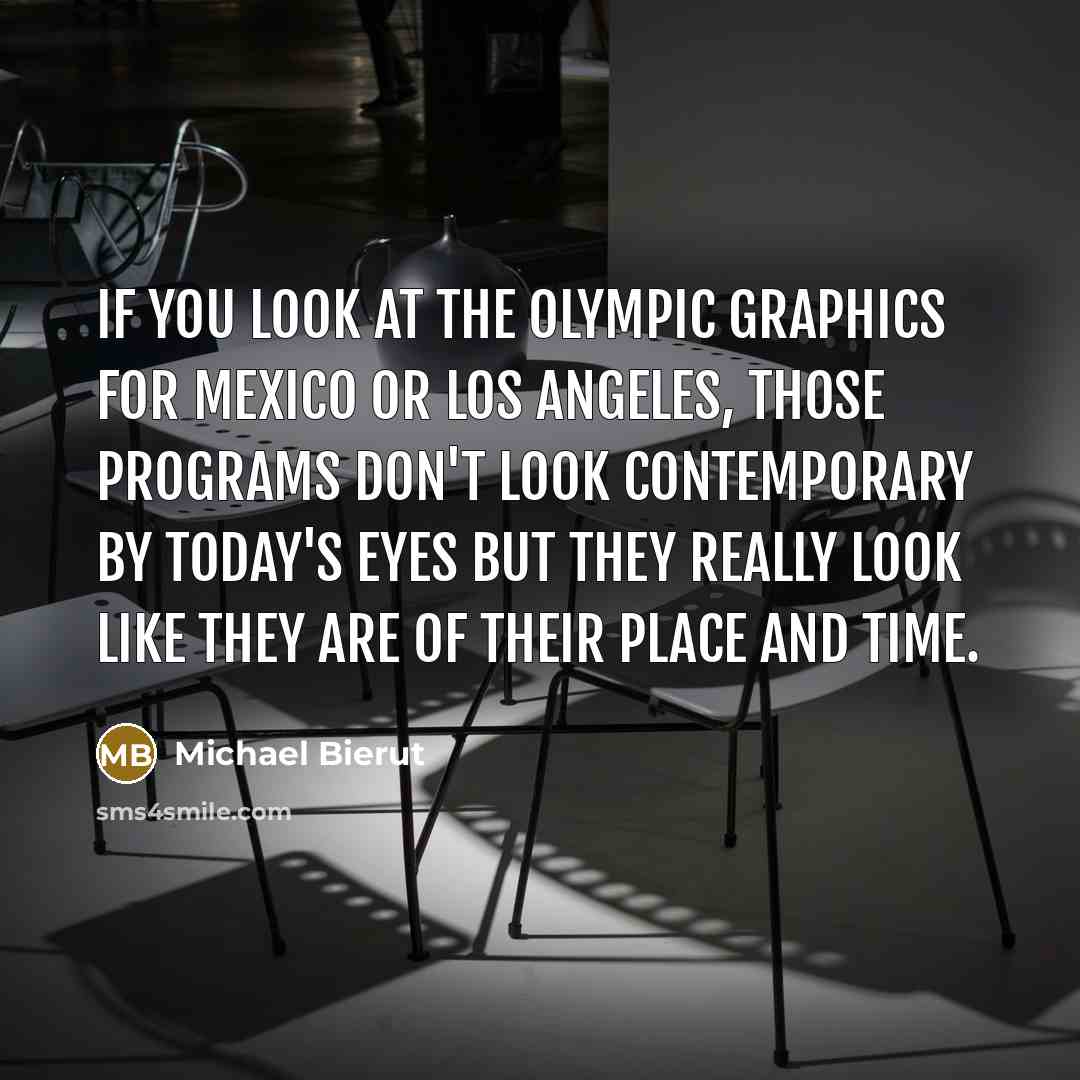 “If you look at the Olympic graphics for Mexico or…” quote by Michael Bierut