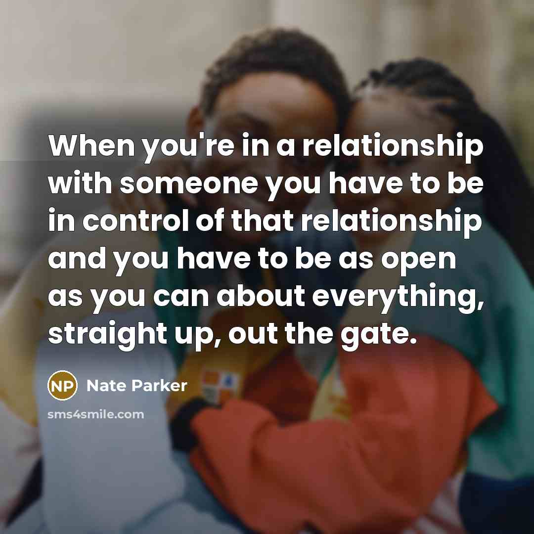 “When you're in a relationship with someone you have to…” quote by Nate Parker