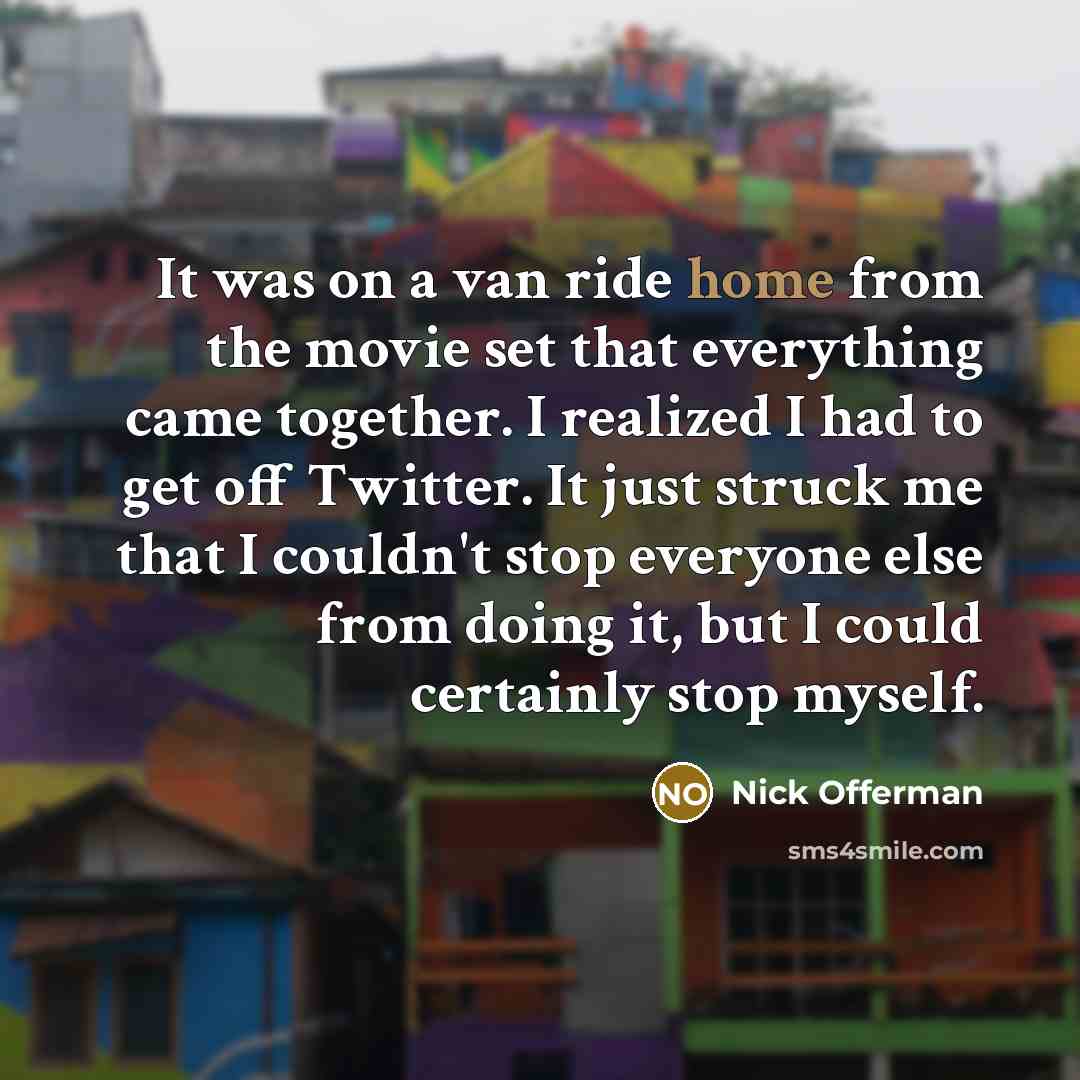 “It was on a van ride home from the movie…” quote by Nick Offerman