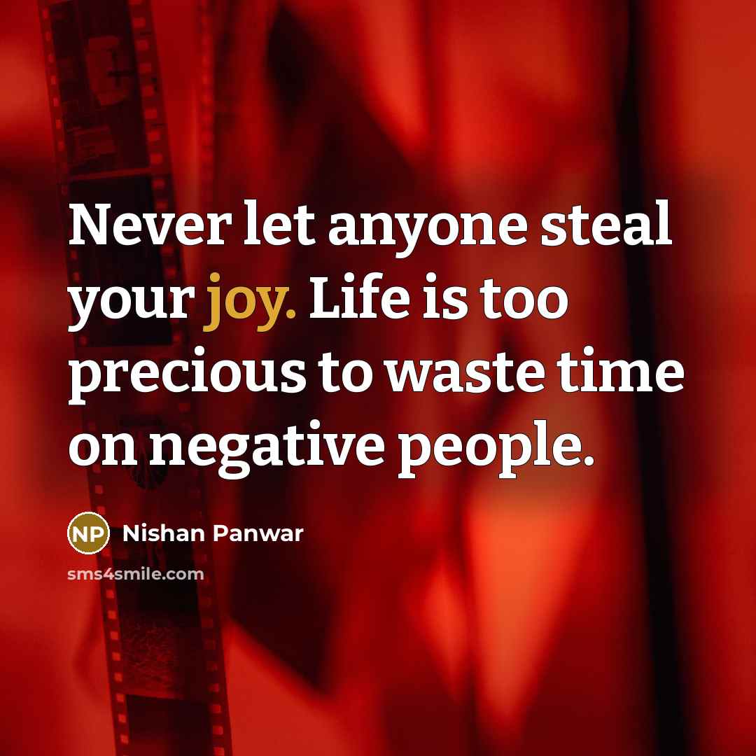 “Never let anyone steal your joy. Life is too precious…” quote by Nishan Panwar
