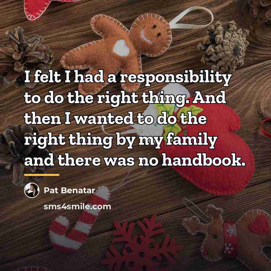“I felt I had a responsibility to do the right…” quote by Pat Benatar