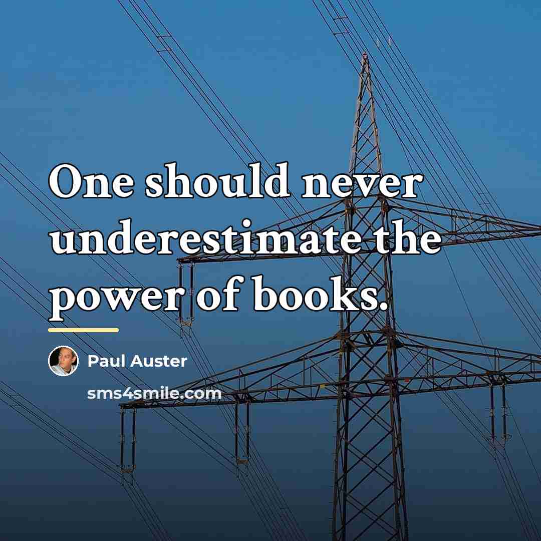 “One should never underestimate the power of books.…” quote by Paul Auster