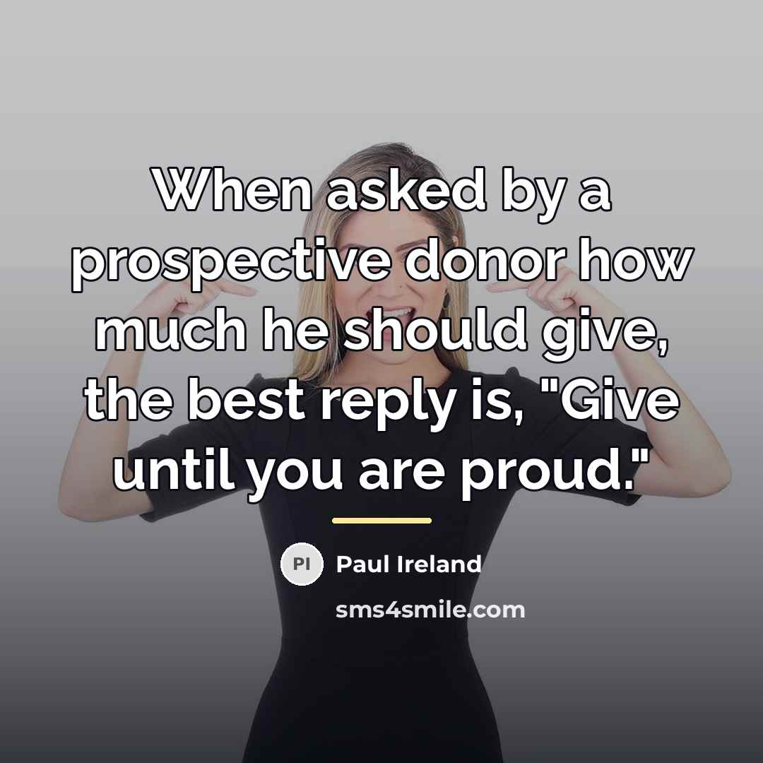“When asked by a prospective donor how much he should…” quote by Paul Ireland