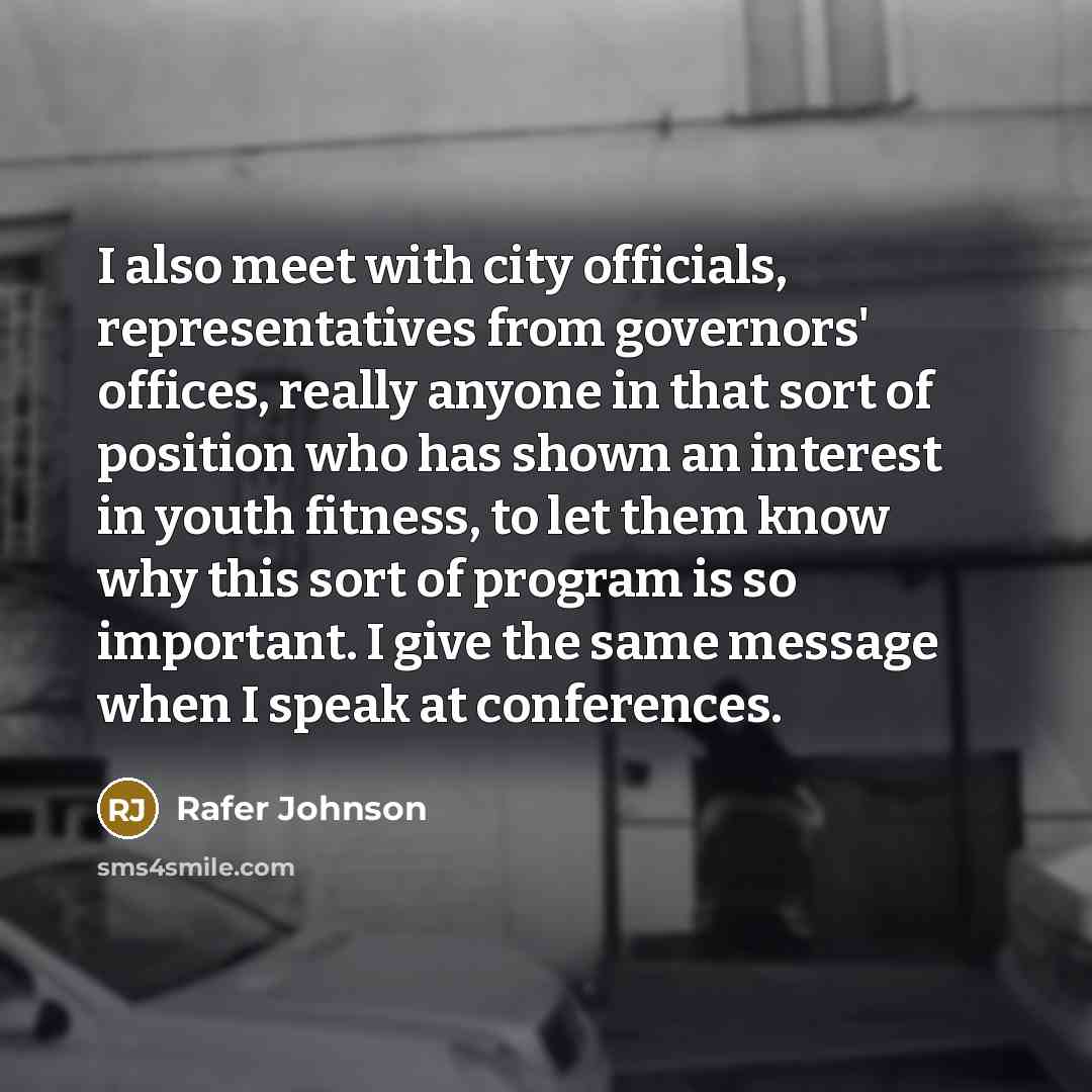 “I also meet with city officials, representatives from governors' offices,…” quote by Rafer Johnson