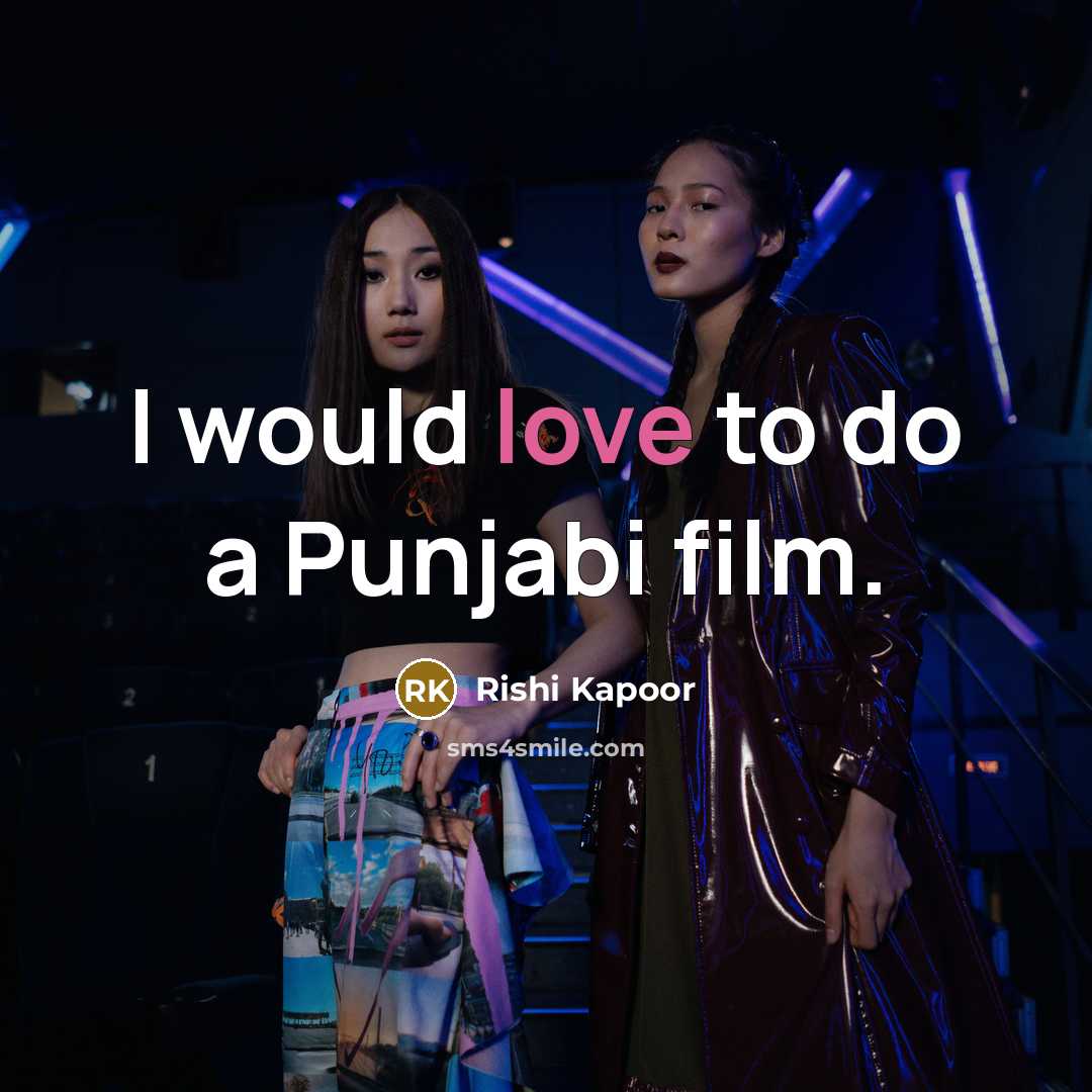 “I would love to do a Punjabi film.…” quote by Rishi Kapoor