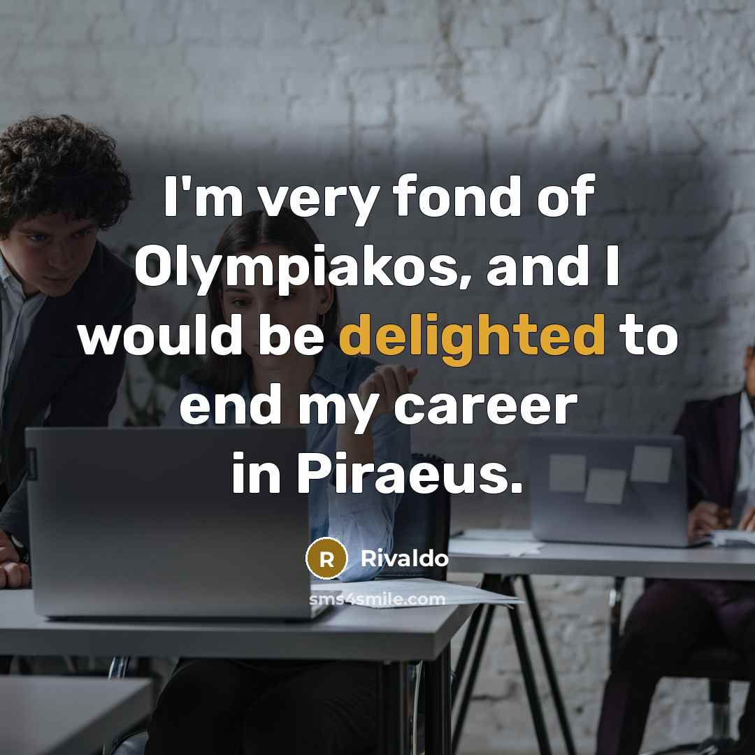 “I'm very fond of Olympiakos, and I would be delighted…” quote by Rivaldo