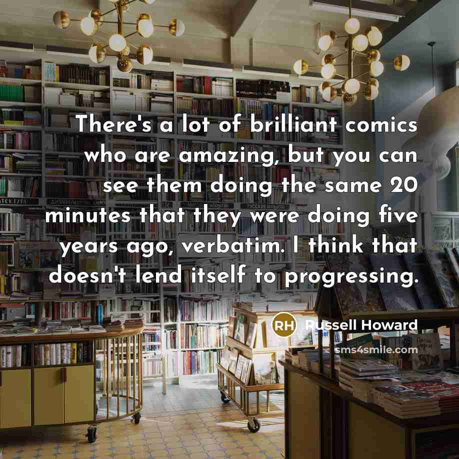 “There's a lot of brilliant comics who are amazing, but…” quote by Russell Howard