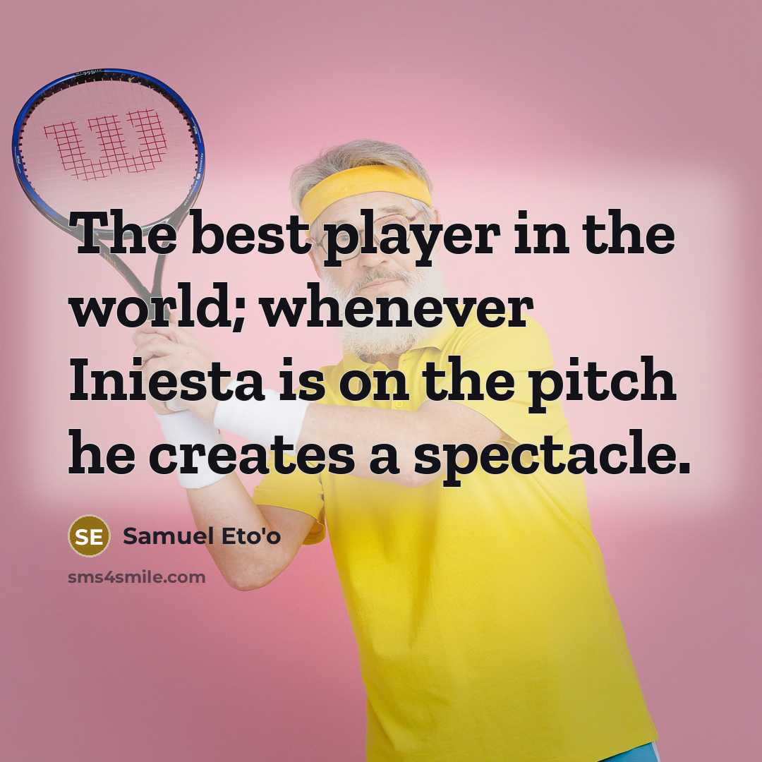 “The best player in the world; whenever Iniesta is on…” quote by Samuel Eto'o