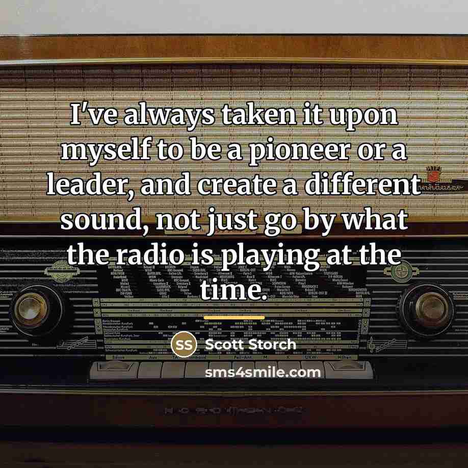 “I've always taken it upon myself to be a pioneer…” quote by Scott Storch