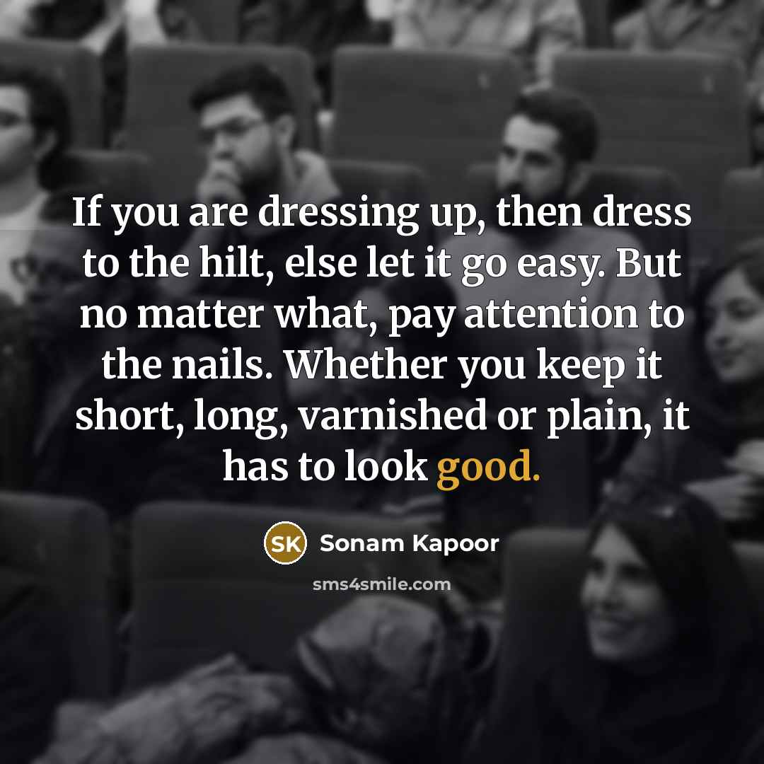 “If you are dressing up, then dress to the hilt,…” quote by Sonam Kapoor
