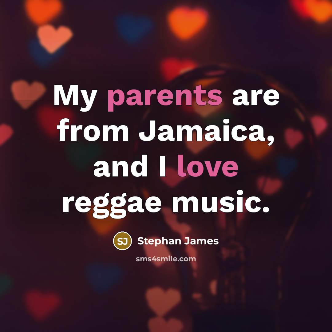 “My parents are from Jamaica, and I love reggae music.…” quote by Stephan James