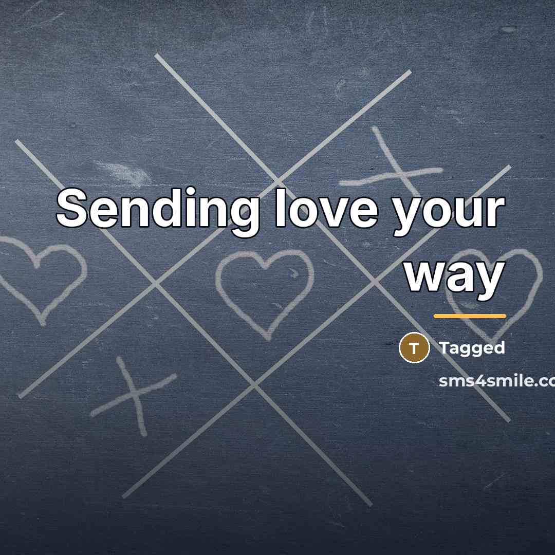 “Sending love your way…” quote by Tagged