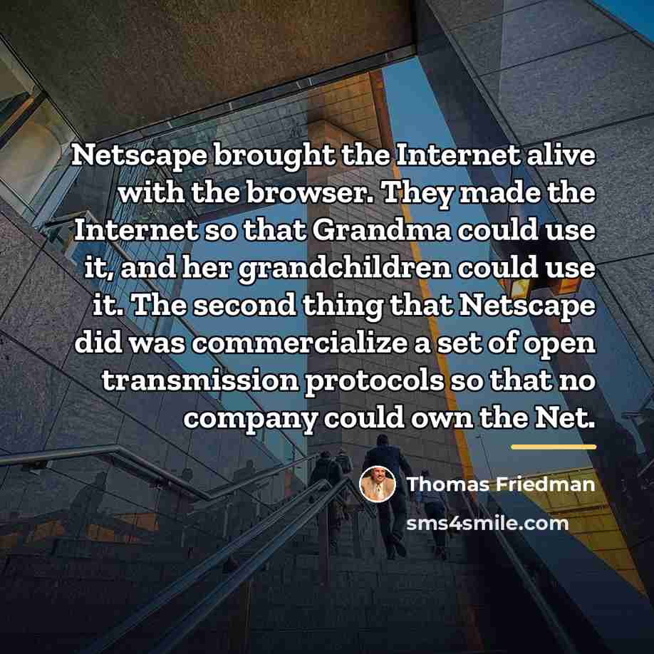 “Netscape brought the Internet alive with the browser. They made…” quote by Thomas Friedman