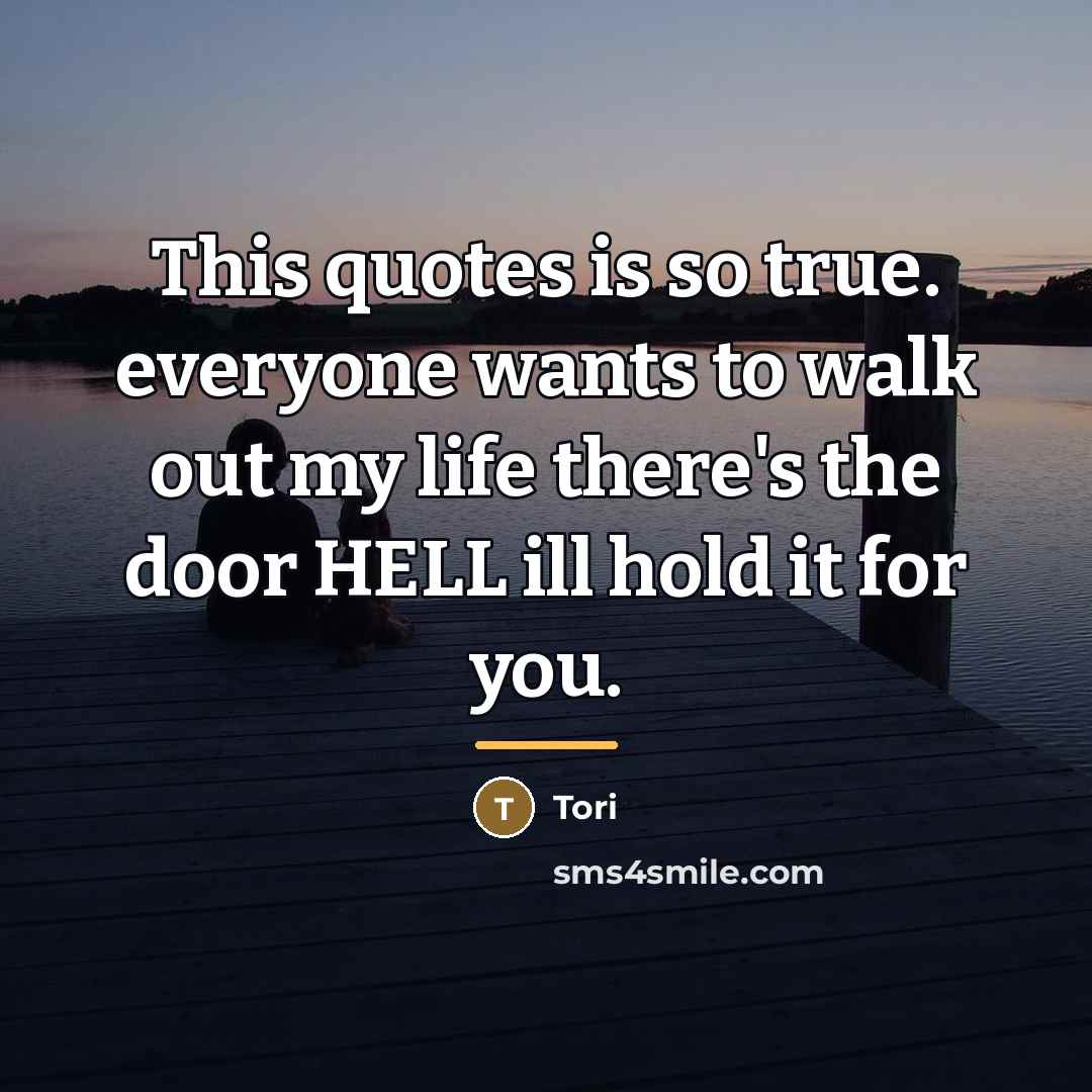 “This quotes is so true. everyone wants to walk out…” quote by Tori
