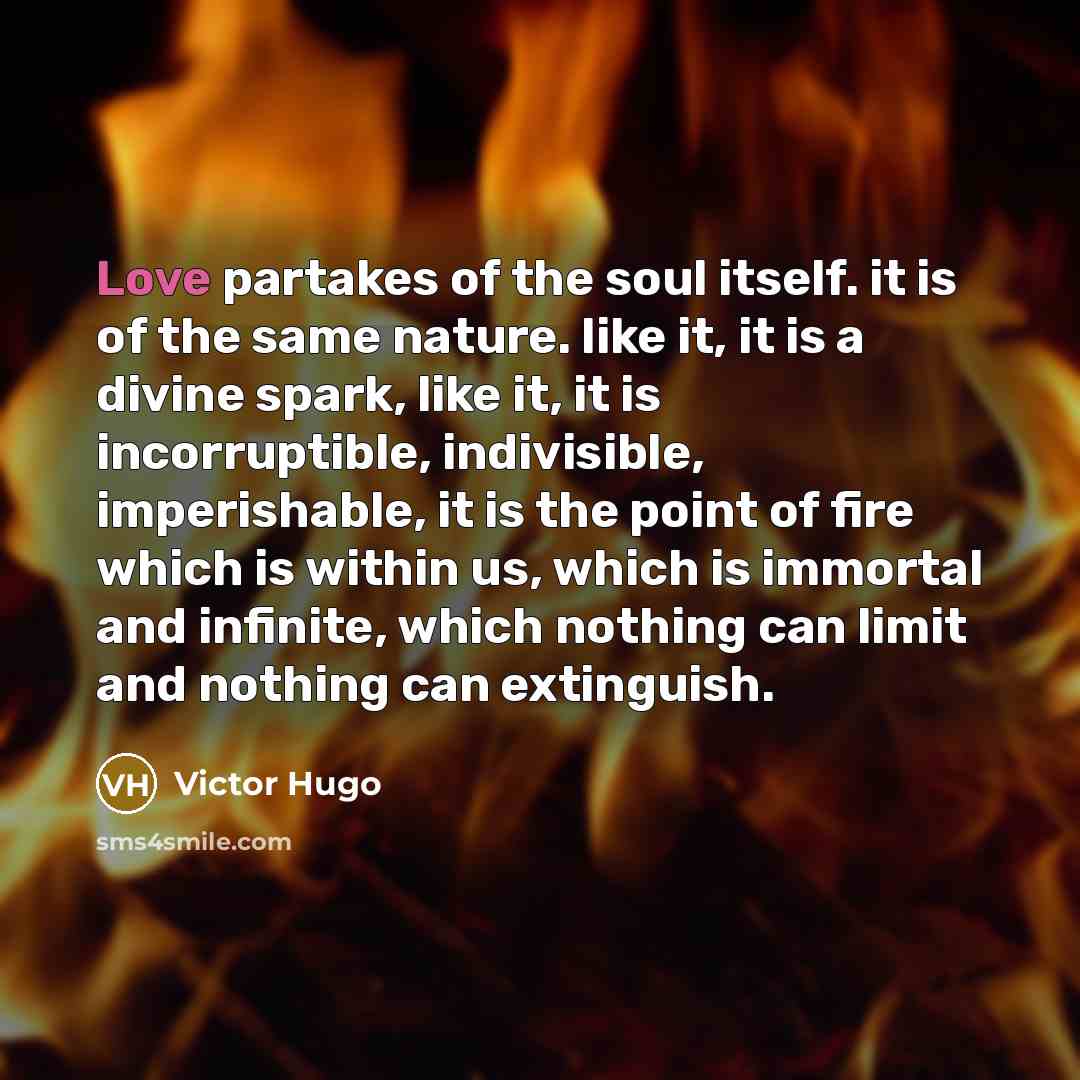 “Love partakes of the soul itself. it is of the…” quote by Victor Hugo