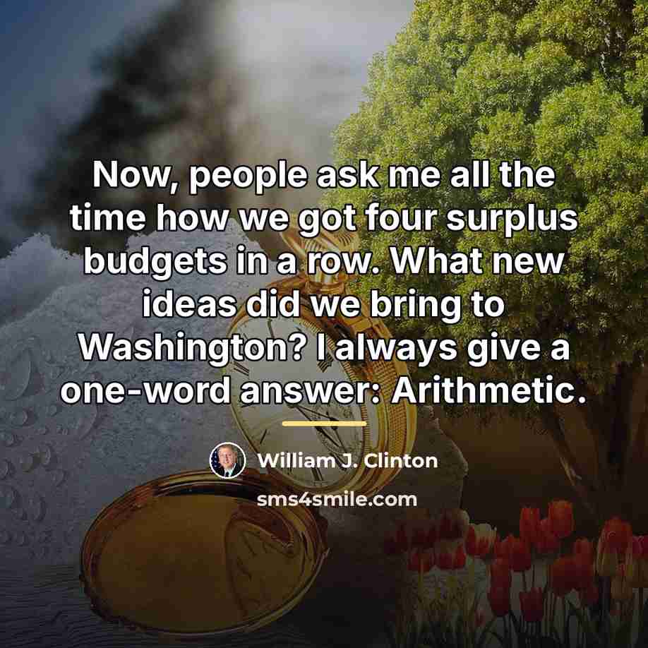 “Now, people ask me all the time how we got…” quote by William J. Clinton