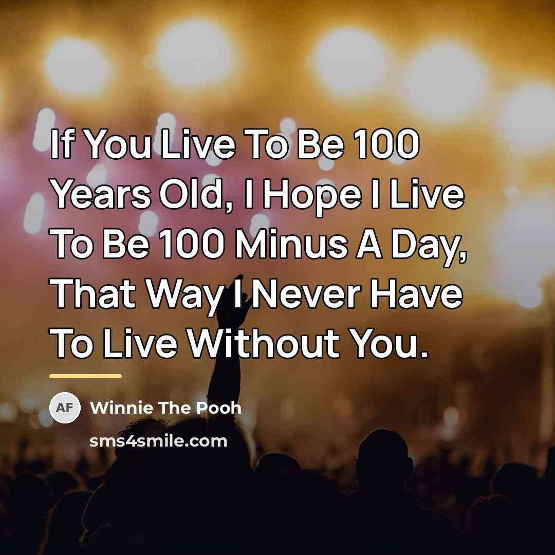 “If You Live To Be 100 Years Old, I Hope…” quote by Winnie The Pooh