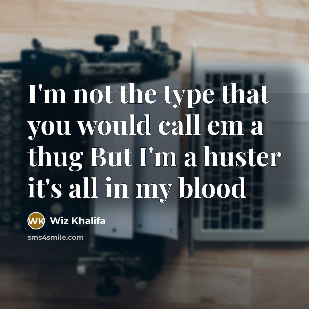 “I'm not the type that you would call em a…” quote by Wiz Khalifa