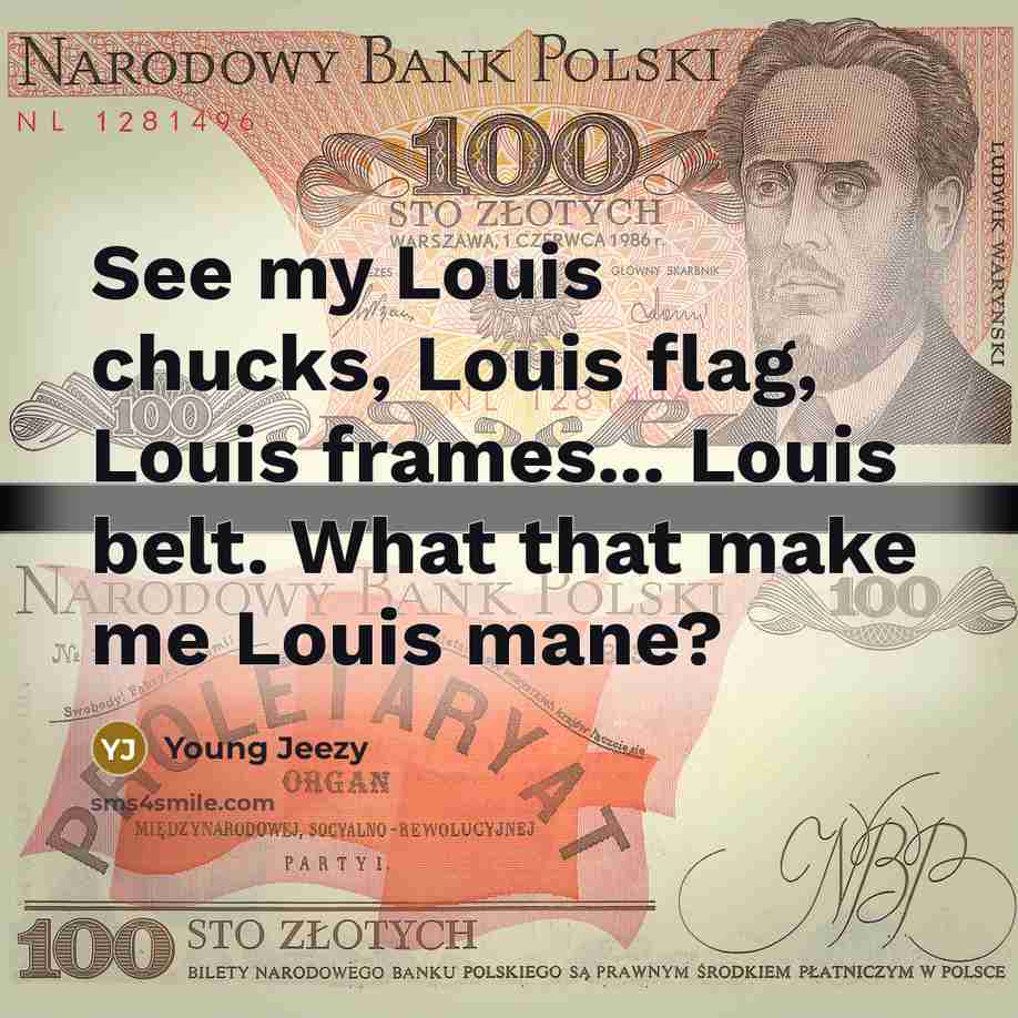 “See my Louis chucks, Louis flag, Louis frames... Louis belt.…” quote by Young Jeezy