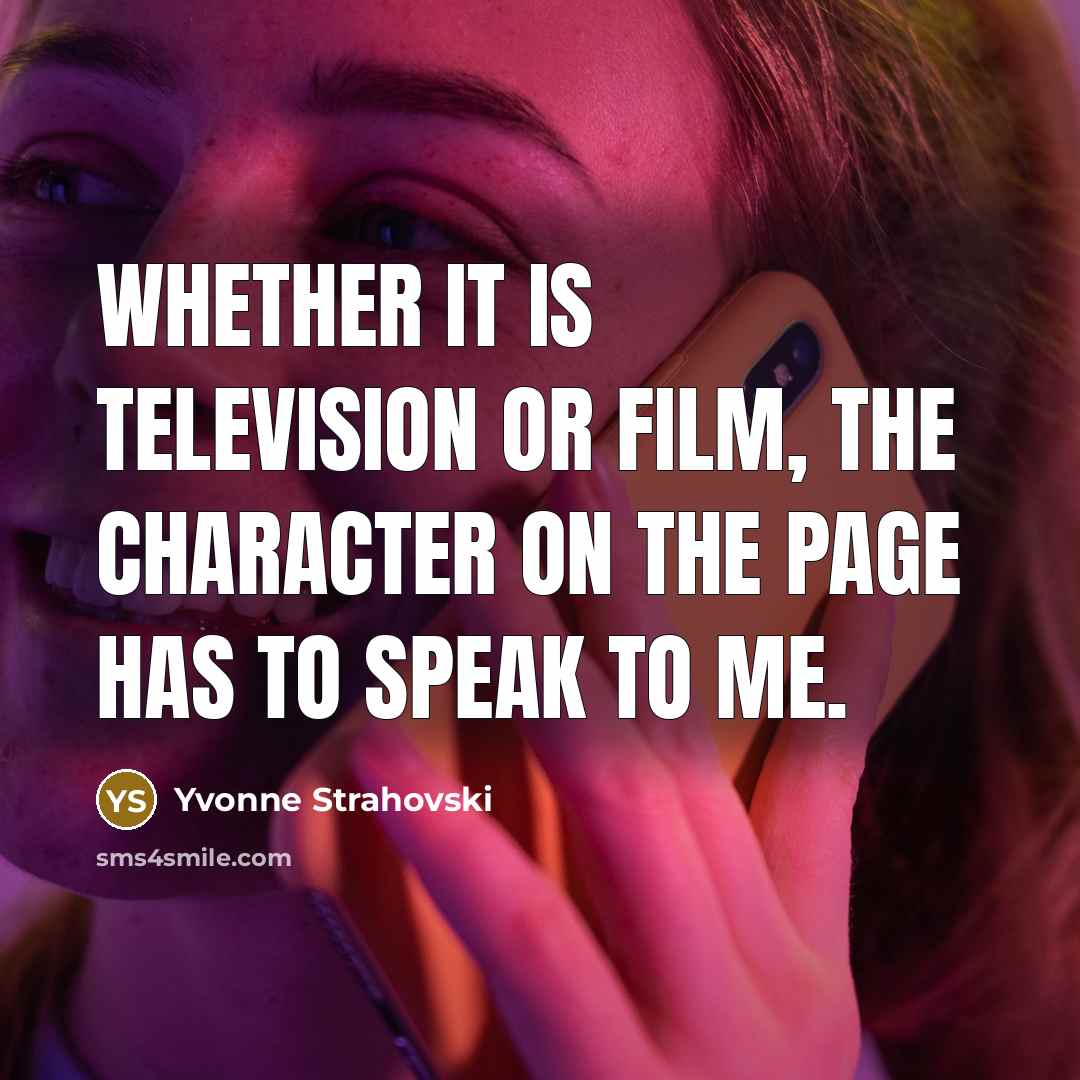 “Whether it is television or film, the character on the…” quote by Yvonne Strahovski