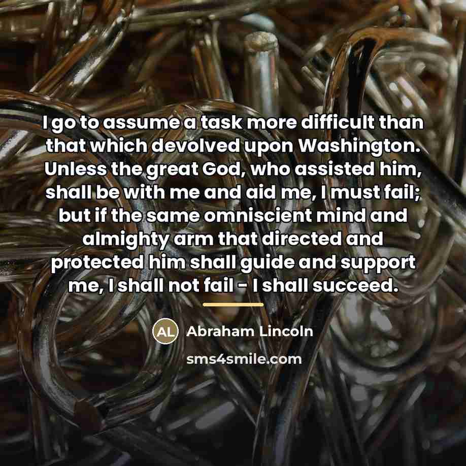 “I go to assume a task more difficult than that…” quote by Abraham Lincoln