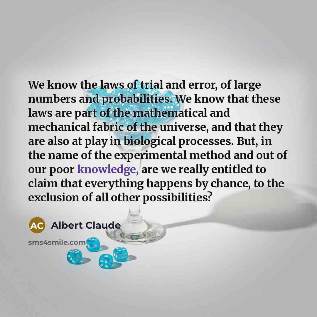 “We know the laws of trial and error, of large…” quote by Albert Claude