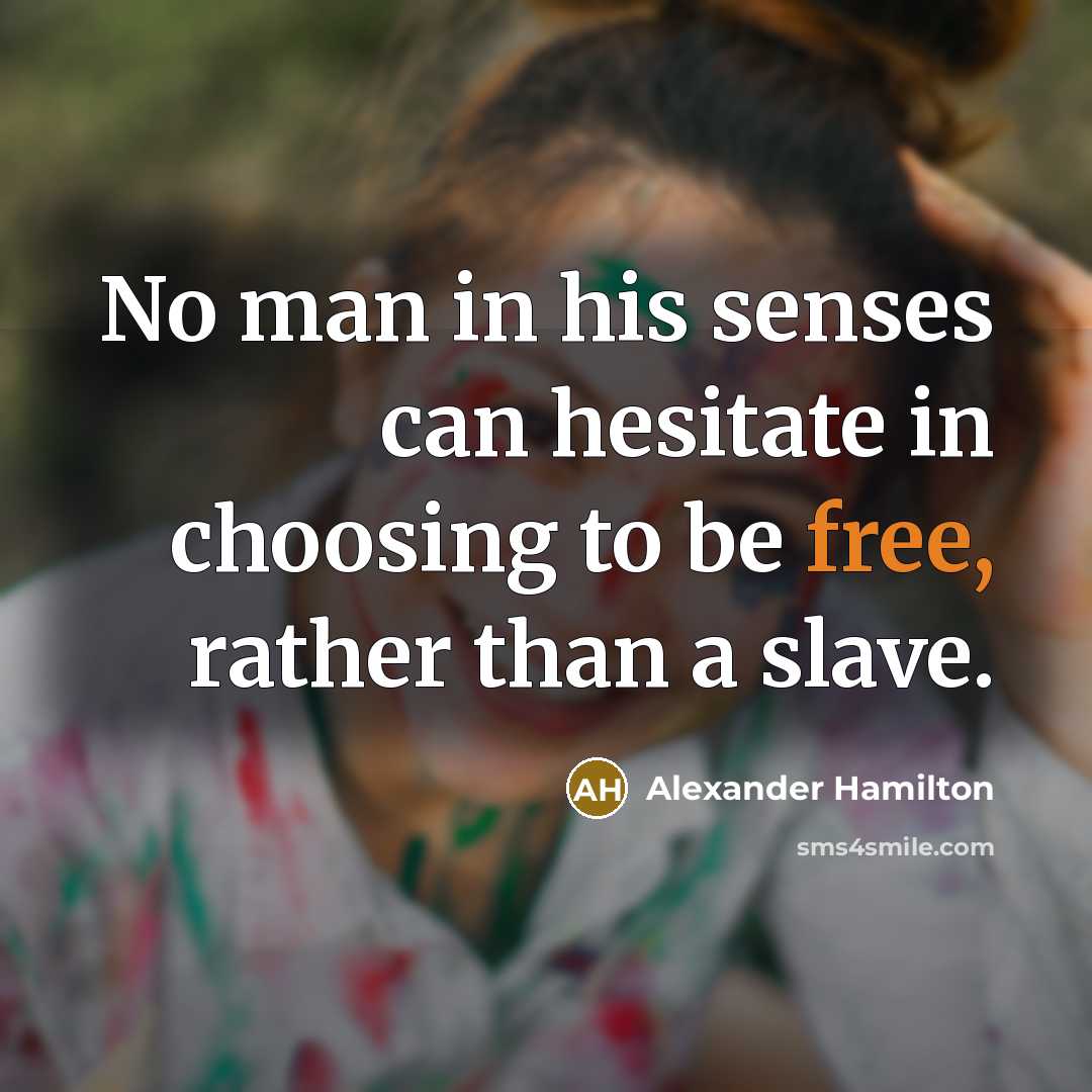 “No man in his senses can hesitate in choosing to…” quote by Alexander Hamilton