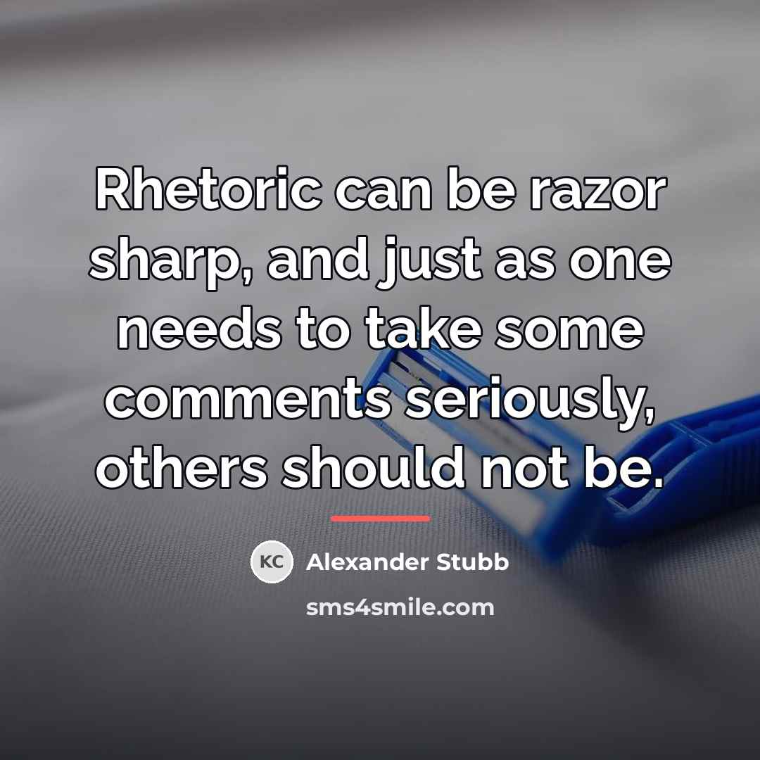 “Rhetoric can be razor sharp, and just as one needs…” quote by Alexander Stubb